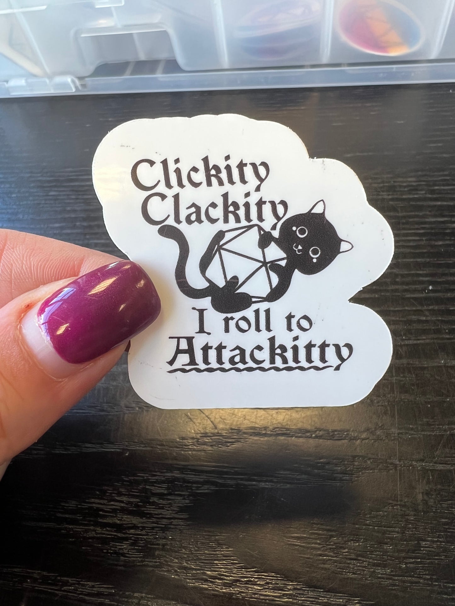 Clickity clackity I roll to attackitty! Handmade sticker