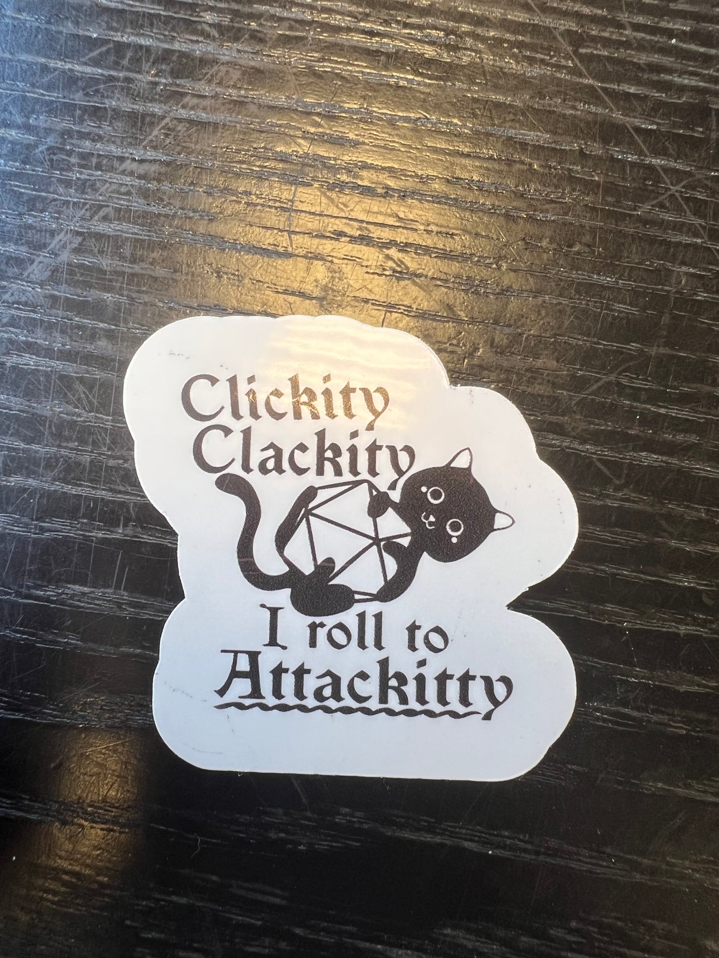 Clickity clackity I roll to attackitty! Handmade sticker