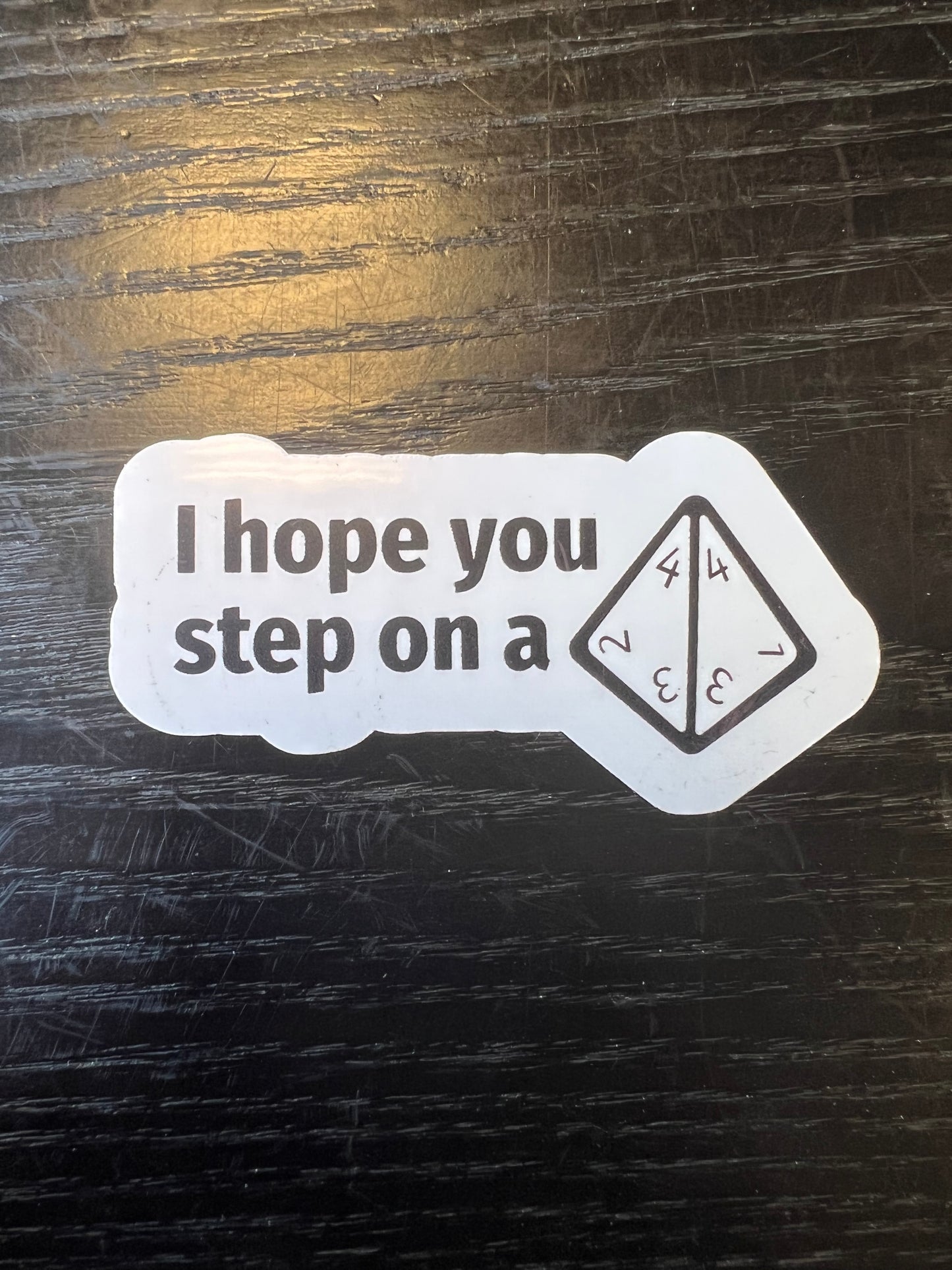 I hope you step on a D4 sticker