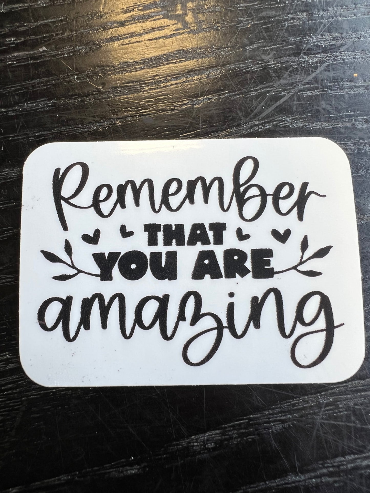 Remember you are amazing! Handmade mental health sticker